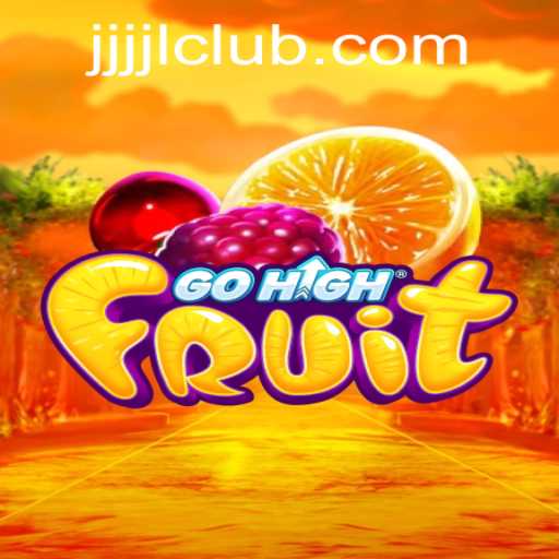 Discover GoHighFruit: A New Era of Gaming With JJJJL CLUB
